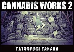 Cannabis Works 2 - Tatsuyuki Tanaka (1st edition / Japan)