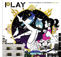 PLAY - Yusuke Nakamura CD Artworks 2002-2021