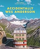 Accidentally Wes Anderson (English Edition)