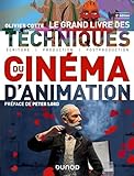 Le Grand Livre des Techniques du Cinma d'Animation - 2e di...