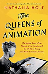 The Queens of Animation: The Untold Story of the Women Who T...