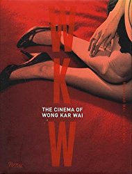 WKW: The Cinema of Wong Kar Wai