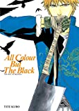 All Colour but the Black: The Art of Bleach (Tite Kubo)