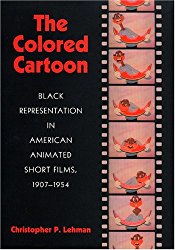The Colored Cartoon: Black Presentation in American Animated...