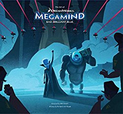 The Art of DreamWorks Megamind:  Bad, Brilliant, Blue