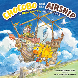 Chocobo and the Airship: A Final Fantasy Picture Book