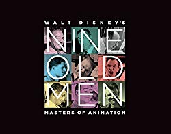 Walt Disney's Nine Old Men: Masters of Animation