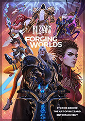 Forging Worlds: Stories Behind the Art of Blizzard Entertain...