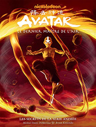 Avatar, Le dernier maître de l'air - Les secrets de la série...