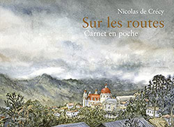 Sur les routes: Carnet en poche - Nicolas de Crcy