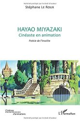 Hayao Miyazaki - Cinaste en Animation - Poesie de l'Insolit...