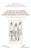 La qualit du cinma d'animation en question, entre conomie...