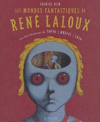 Les mondes fantastiques de Ren Laloux : Avec des tmoignage...