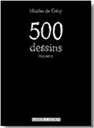 500 Dessins volume 2 (Nicolas de Crcy)