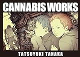 Cannabis Works - Tatsuyuki Tanaka (2nd editon / Internationa...