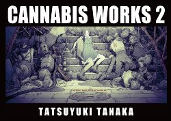 Cannabis Works 2 - Tatsuyuki Tanaka (1st edition / Internati...