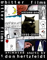 Bitter Films: Volume 1, 1995-2005; Animated Shorts by Don He...