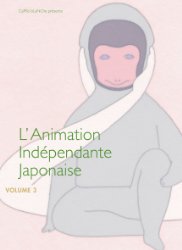L'animation indpendante japonaise - Volume 3