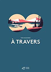 A travers - Tom Haugomat