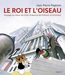 Le Roi et l'Oiseau - Voyage au coeur du chef-d'oeuvre de Pr...